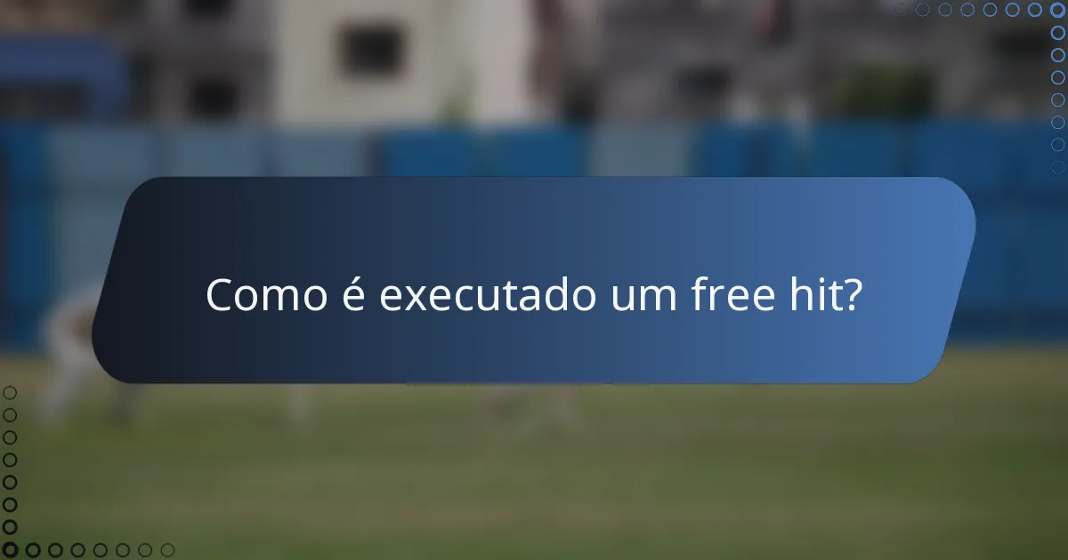 Como é executado um free hit?