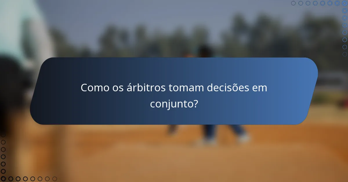 Como os árbitros tomam decisões em conjunto?