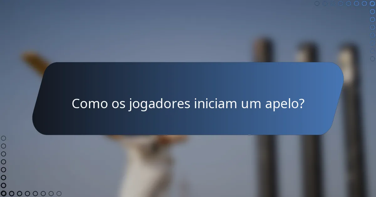 Como os jogadores iniciam um apelo?