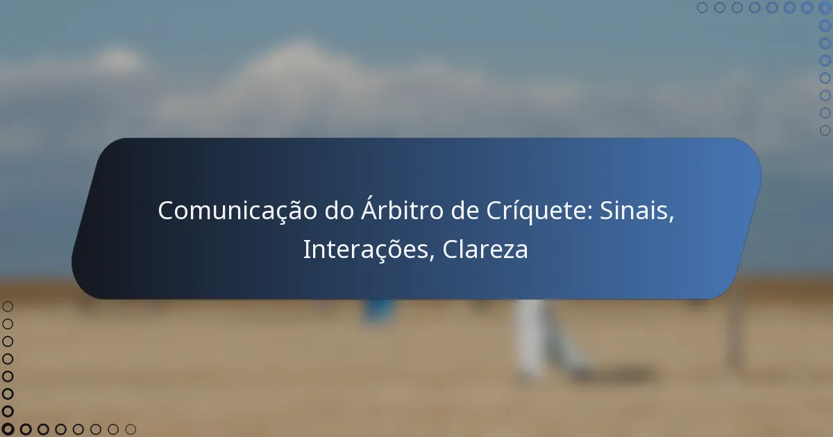 Comunicação do Árbitro de Críquete: Sinais, Interações, Clareza