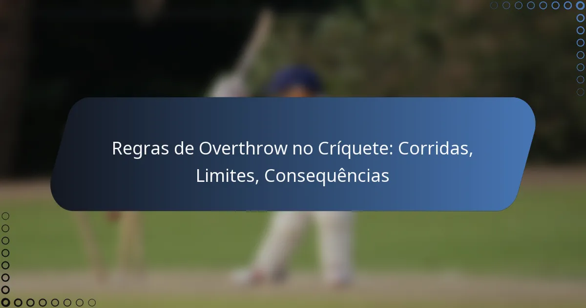 Regras de Overthrow no Críquete: Corridas, Limites, Consequências