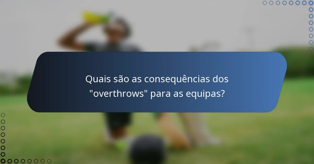 Quais são as consequências dos 