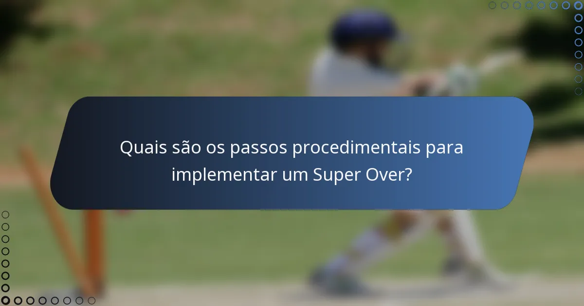 Quais são os passos procedimentais para implementar um Super Over?